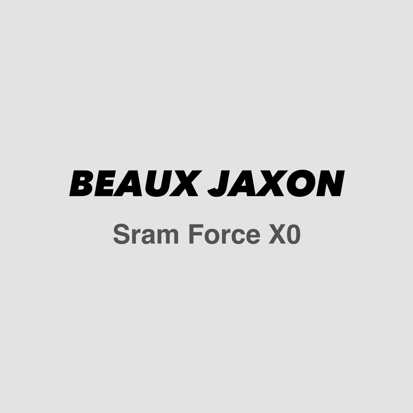 BEAUX JAXON FORCE X0